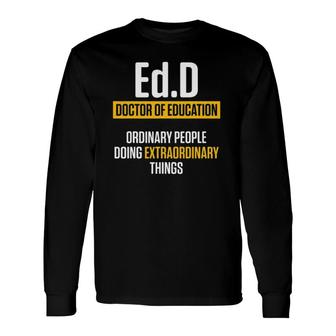 Edd Doctor Of Education Extra Doctorate Graduation Long Sleeve T-Shirt - Seseable