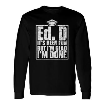 Edd Doctor Of Education Fun Done Doctorate Graduation Long Sleeve T-Shirt - Seseable