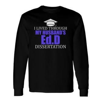 EdD Doctor Of Education Lived Husband Doctorate Graduation Long Sleeve T-Shirt - Seseable
