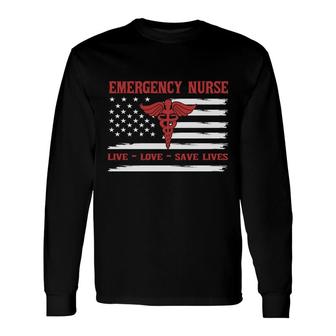 Emergency Nurse Live Love Save Lives Red Letters New 2022 Long Sleeve T-Shirt - Seseable
