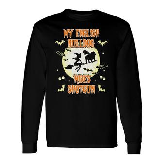 My English Bulldog Rides Shotgun Halloween Long Sleeve T-Shirt - Monsterry UK