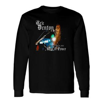 Eric Denton Jan 4 1967 Feb 21 2022 Rest In Power Essential Long Sleeve T-Shirt T-Shirt | Mazezy