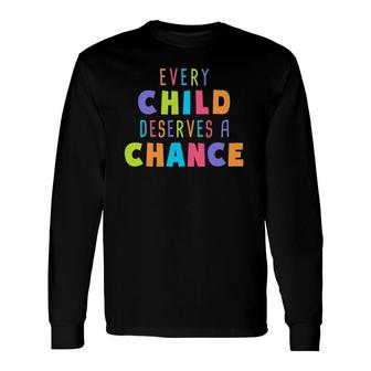 Every Child Deserves A Chance Foster Care Adoption Long Sleeve T-Shirt - Thegiftio UK