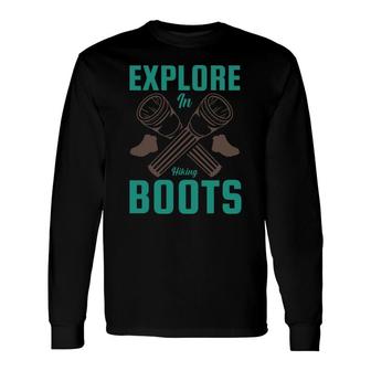 Explore In Hiking Boots Explore Travel Lover Long Sleeve T-Shirt - Seseable