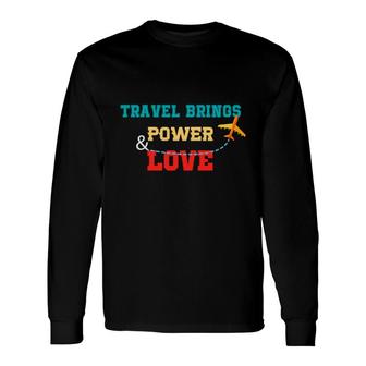 Explore Lover Thinks Travel Bring Power And Love Nature Long Sleeve T-Shirt - Seseable