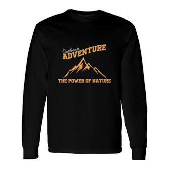 Explore Travel Lover Outdoor Adventure The Power Of Nature Long Sleeve T-Shirt - Seseable
