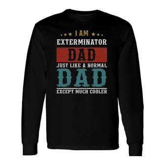 Exterminator Dad Fathers Day Daddy Long Sleeve T-Shirt - Seseable