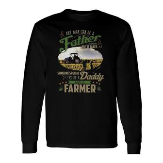 Farmer Dad Any Man Can Be A Father Farming Dad Fathers Day Long Sleeve T-Shirt - Seseable