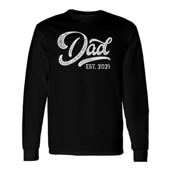 Fathers Day 2021 Dad Est 2021 Expecting Baby Dad To Be Long Sleeve T-Shirt - Seseable