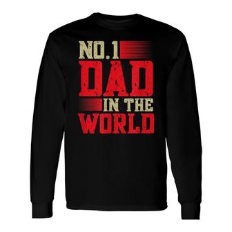 Fathers Day Best Dad Ever Number One Dad In The World Long Sleeve T-Shirt - Seseable