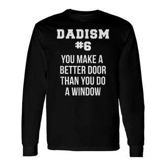 Fathers Day Dad Meme Joke Dadism Idea Long Sleeve T-Shirt - Seseable