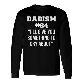 Fathers Day Dad Meme Joke Dadism Idea Long Sleeve T-Shirt - Seseable