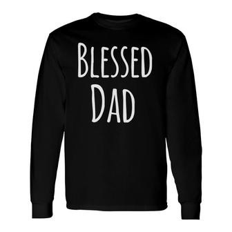 Fathers Day From Daughter Blessed Dad Papa Long Sleeve T-Shirt - Seseable