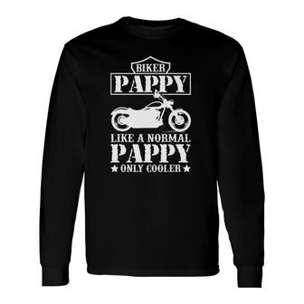 Fathers Day Like A Normal Biker Pappy Only Cooler Motorcycle Long Sleeve T-Shirt - Seseable