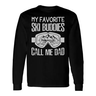 Fathers Day Ski My Favorite Ski Buddies Call Me Dad Long Sleeve T-Shirt - Seseable