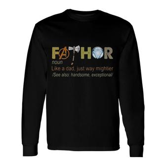 Fathor Noun Like A Dad Just Way Mightier 2022 Long Sleeve T-Shirt - Seseable
