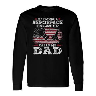 My Favorite Aerospace Engineer Calls Me Dad Usa Flag Father Long Sleeve T-Shirt - Seseable
