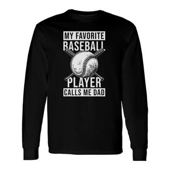 My Favorite Baseball Player Calls Me Dad Fathers Day Long Sleeve T-Shirt - Seseable