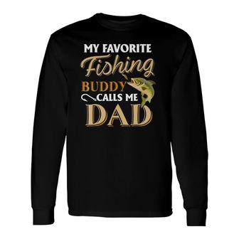 My Favorite Fishing Buddy Calls Me Dad Fish Long Sleeve T-Shirt - Seseable
