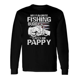My Favorite Fishing Buddy Calls Me Pappy Long Sleeve T-Shirt - Seseable