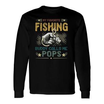 My Favorite Fishing Buddy Calls Me Pops Fathers Day Long Sleeve T-Shirt - Seseable
