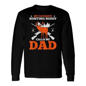My Favorite Hunting Buddy Calls Me Dad Hunting Dad Long Sleeve T-Shirt - Thegiftio UK