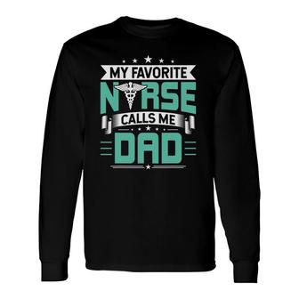 My Favorite Nurse Calls Me Dad Nurses Dad Long Sleeve T-Shirt - Seseable