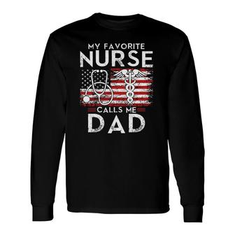 My Favorite Nurse Calls Me Dad Dad Papa Father Long Sleeve T-Shirt - Seseable