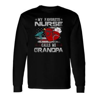 My Favorite Nurse Calls Me Grandpa Fathers Day Long Sleeve T-Shirt - Seseable