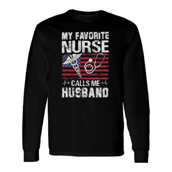 My Favorite Nurse Calls Me Husband American Flag Long Sleeve T-Shirt - Seseable