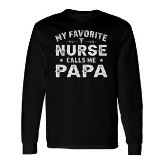 My Favorite Nurse Calls Me Papa Fathers Day Long Sleeve T-Shirt - Seseable