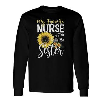 My Favorite Nurse Calls Me Sister Cute Sunflower Long Sleeve T-Shirt - Seseable