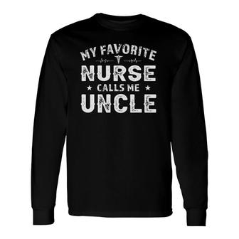 My Favorite Nurse Calls Me Uncle Fathers Day For Men Uncle Long Sleeve T-Shirt - Seseable