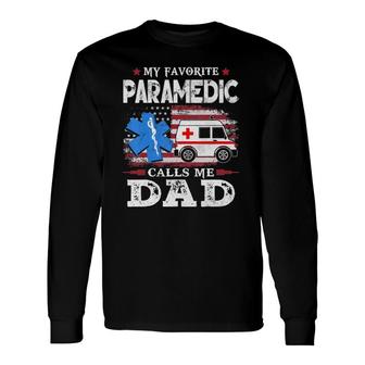 My Favorite Paramedic Calls Me Dad Usa Flag Dad Father Long Sleeve T-Shirt - Seseable