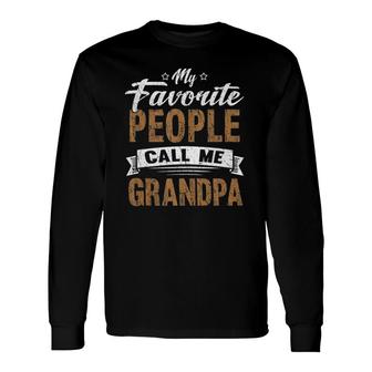 My Favorite People Call Me Grandpa Fathers Day Long Sleeve T-Shirt - Seseable