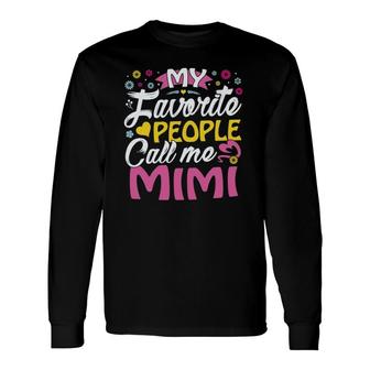 My Favorite People Call Me Mimi Cute Mimi Mimi Long Sleeve T-Shirt - Seseable