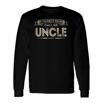 My Favorite People Call Me Uncle Dad Papa Grandpa Long Sleeve T-Shirt - Seseable