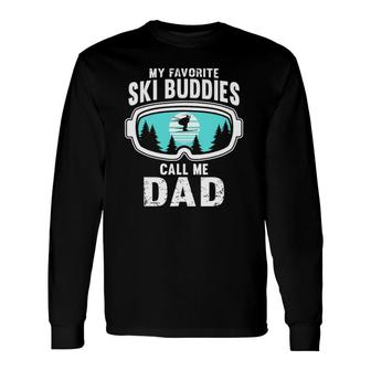 My Favorite Ski Buddies Call Me Dad Skiing Snow Ski Long Sleeve T-Shirt - Seseable