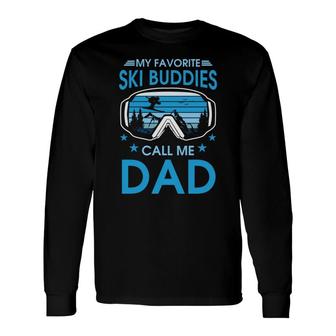 My Favorite Ski Buddies Call Me Dad Snow Skiing Long Sleeve T-Shirt - Seseable