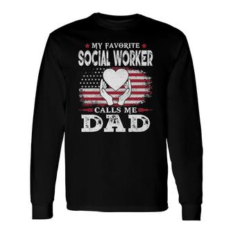 My Favorite Social Worker Calls Me Dad Usa Flag Dad Father Long Sleeve T-Shirt - Seseable