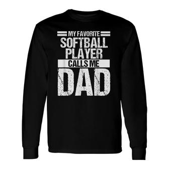 My Favorite Softball Player Calls Me Dad Fathers Day Long Sleeve T-Shirt - Seseable
