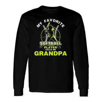 My Favorite Softball Player Calls Me Grandpa Softball Long Sleeve T-Shirt - Seseable
