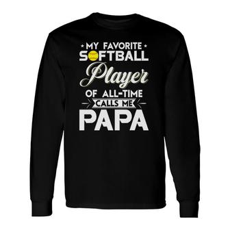 My Favorite Softball Player Calls Me Papa Softball Long Sleeve T-Shirt - Seseable