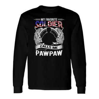 My Favorite Soldier Calls Me Pawpaw Proud Army Grandpa Long Sleeve T-Shirt - Seseable