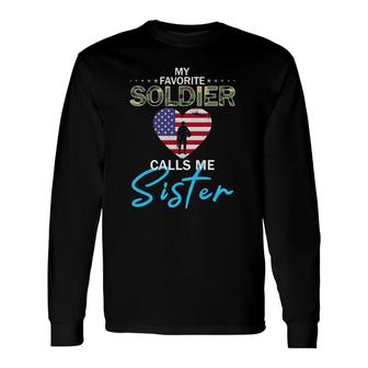 My Favorite Soldier Calls Me Sister Army Sister Long Sleeve T-Shirt - Seseable