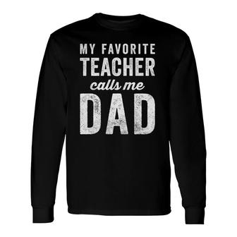 My Favorite Teacher Calls Me Dad Fathers Day Top Long Sleeve T-Shirt - Seseable