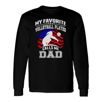 My Favorite Volleyball Player Calls Me Dad Proud Father Long Sleeve T-Shirt - Seseable