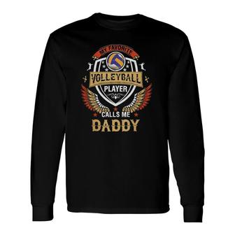 My Favorite Volleyball Player Calls Me Daddy Fathers Day Long Sleeve T-Shirt - Seseable