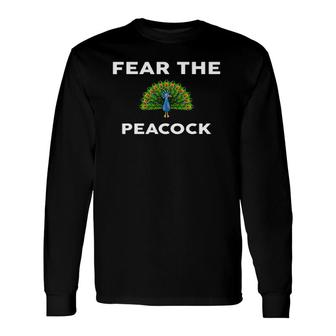 Fear The Peacock Peacocks Long Sleeve T-Shirt T-Shirt | Mazezy