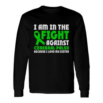 In The Fight Against Fight Cerebral Palsy Awareness Long Sleeve T-Shirt - Seseable